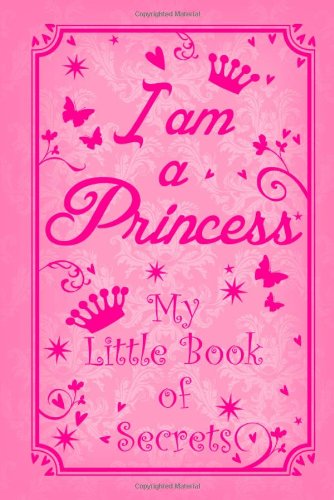 9781783250868: I Am a Princess: My Little Book of Secrets