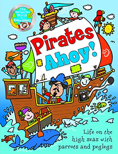 9781783251148: The Wonderful World of Simon Abbott: Pirates Ahoy!: Playful pictures and fun facts to fire kids' imaginations!