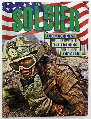 Beispielbild fr Soldier The Machines The Training The Gear zum Verkauf von Better World Books