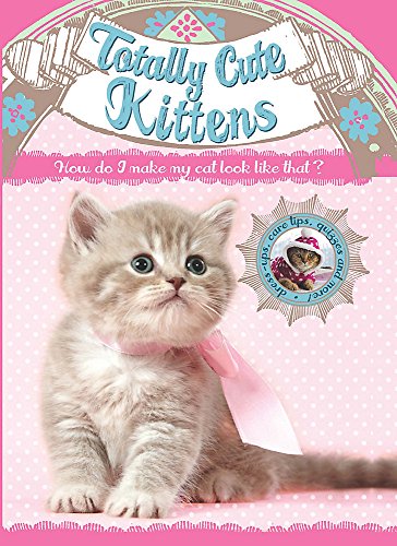 9781783252220: Totally Cute Kittens (Totally Cute Pets)