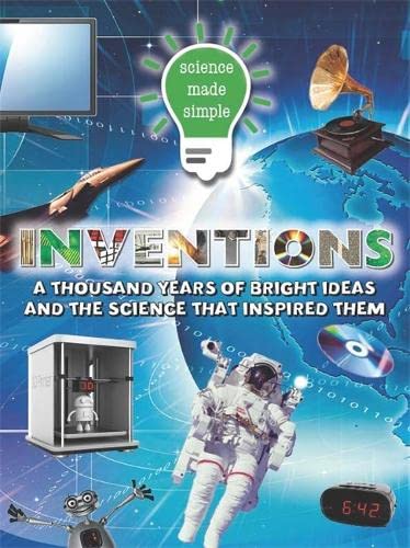 Beispielbild fr Science Made Simple: Inventions: 1,000 years of bright ideas and the science behind them zum Verkauf von Wonder Book