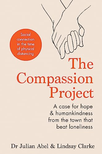 Beispielbild fr The Compassion Project: A case for hope & humankindness from the town that beat loneliness zum Verkauf von HPB-Diamond