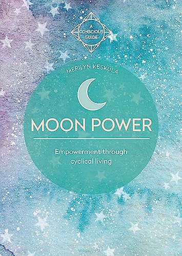 Stock image for Moon Power (Conscious Guides): Empowerment through cyclical living (A Conscious Guide) for sale by BooksRun