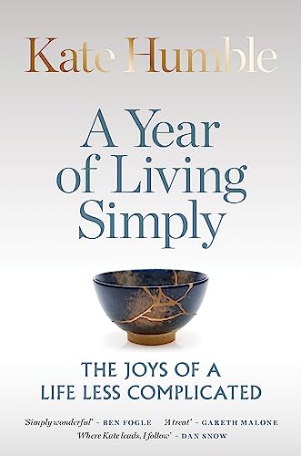 Beispielbild fr A Year of Living Simply: The joys of a life less complicated (Kate Humble) zum Verkauf von WorldofBooks