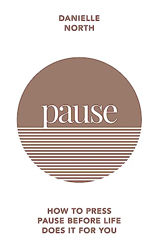 Stock image for Pause: How to Press Pause Before Life Does It for You for sale by PlumCircle