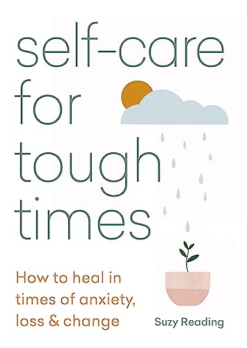 Stock image for Self-care for Tough Times: How to heal in times of anxiety, loss & change for sale by SecondSale