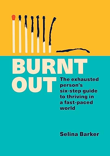 Stock image for Burnt Out: The exhausted persons six-step guide to thriving in a fast-paced world for sale by PlumCircle