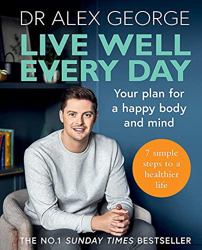 9781783254316: Live Well Every Day: THE NO.1 SUNDAY TIMES BESTSELLER (Dr Alex George)