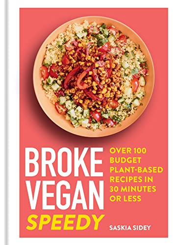 Stock image for Broke Vegan: Speedy: Over 100 Budget Plant-based Recipes in 30 Minutes or Less for sale by PlumCircle