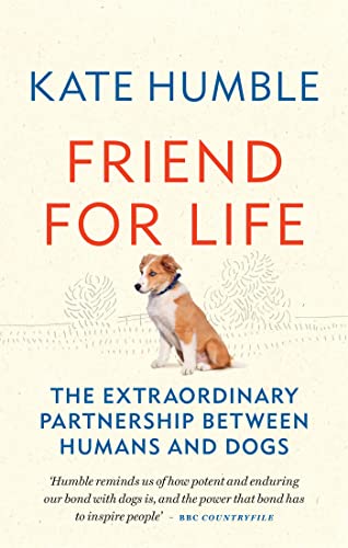 Beispielbild fr Friend for Life: The extraordinary partnership between humans and dogs (Kate Humble) zum Verkauf von WorldofBooks