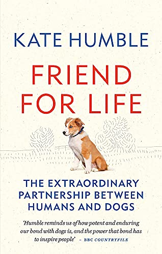 Stock image for Friend for Life: The extraordinary partnership between humans and dogs (Kate Humble) for sale by WorldofBooks