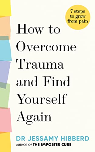 Stock image for How to overcome trauma and find yourself again: 7 steps to grow from pain for sale by Goodwill Southern California