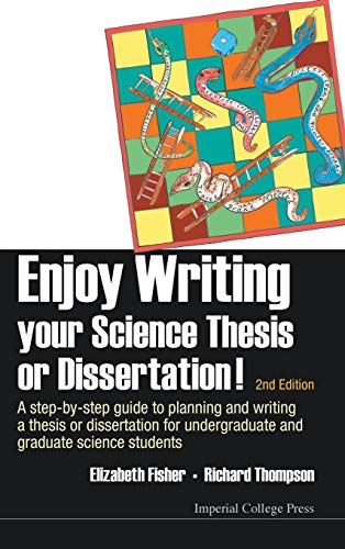 9781783264209: ENJOY WRITING YOUR SCIENCE THESIS OR DISSERTATION! : A STEP-BY-STEP GUIDE TO PLANNING AND WRITING A THESIS OR DISSERTATION FOR UNDERGRADUATE AND GRADUATE SCIENCE STUDENTS (2ND EDITION)