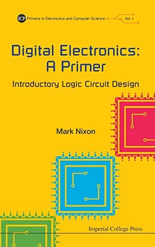 9781783264896: Digital Electronics: A Primer - Introductory Logic Circuit Design: 1 (Primers In Electronics And Computer Science)