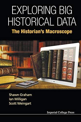 Imagen de archivo de Exploring Big Historical Data : The Historian's Macroscope a la venta por Better World Books