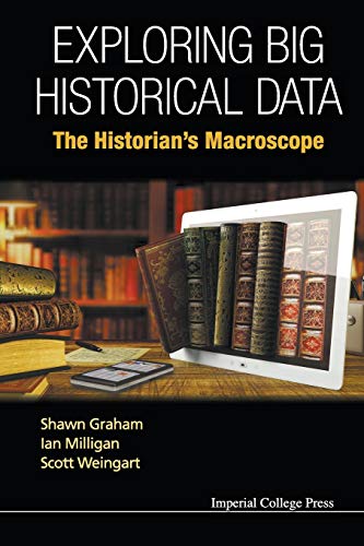 Stock image for Exploring Big Historical Data: The Historian's Macroscope for sale by Half Price Books Inc.