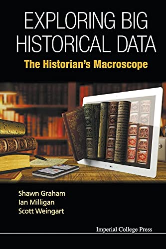 9781783266371: Exploring Big Historical Data: The Historian's Macroscope