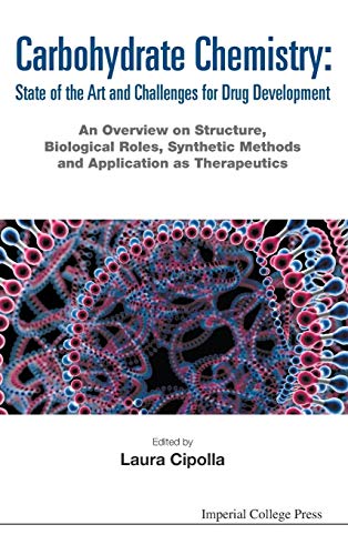 9781783267194: Carbohydrate Chemistry: State Of The Art And Challenges For Drug Development - An Overview On Structure, Biological Roles, Synthetic Methods And Application As Therapeutics