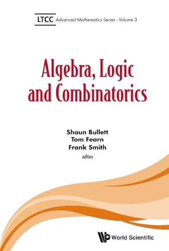 9781783268191: Algebra, Logic and Combinatorics (Ltcc Advanced Mathematics)