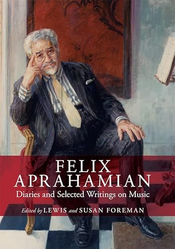 9781783270132: Felix Aprahamian: Diaries and Selected Writings on Music