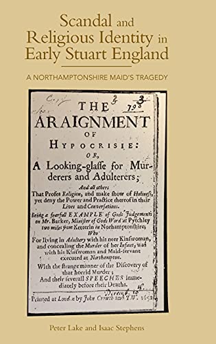 Beispielbild fr Scandal and Religious Identity in Early Stuart England: A Northamptonshire Maid's Tragedy (Studies in Modern British Religious History, 32) zum Verkauf von Books From California