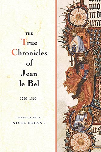 9781783270224: The True Chronicles of Jean le Bel, 1290 - 1360