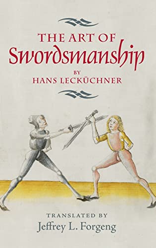 Beispielbild fr The Art of Swordsmanship by Hans Leckuchner (Hardback) zum Verkauf von WORLD WAR BOOKS