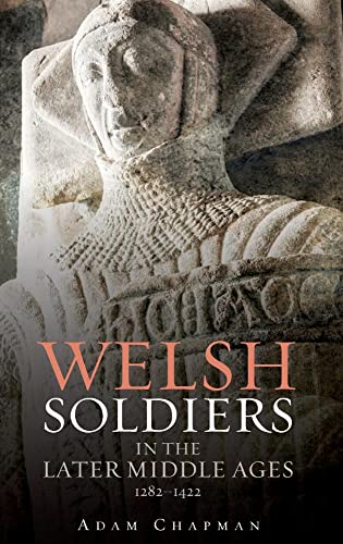 Welsh Soldiers in the Later Middle Ages, 1282-1422