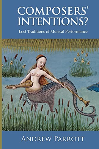 Stock image for Composers' Intentions?: Lost Traditions of Musical Performance for sale by WorldofBooks