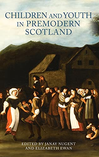 Stock image for Children and Youth in Premodern Scotland (St Andrews Studies in Scottish History) for sale by suffolkbooks