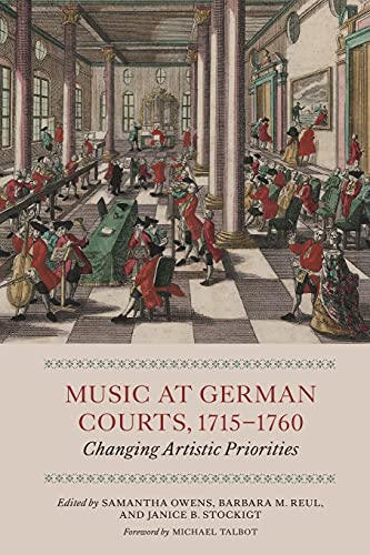 Imagen de archivo de Music at German Courts, 17151760 Changing Artistic Priorities a la venta por PBShop.store US