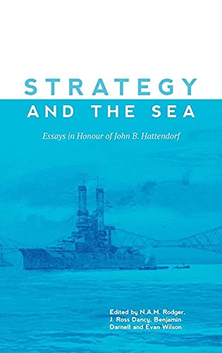 Beispielbild fr Strategy and the Sea: Essays in Honour of John B. Hattendorf zum Verkauf von AwesomeBooks