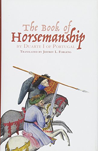 Imagen de archivo de The Book of Horsemanship by Duarte I of Portugal (Armour and Weapons) a la venta por Ed's Editions LLC, ABAA