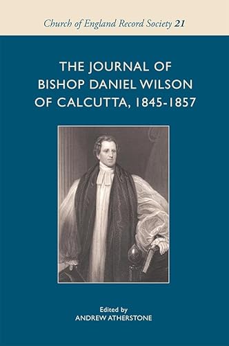 Stock image for The Journal of Bishop Daniel Wilson of Calcutta, 1845-1857 (Church of England Record Society) (Volume 21) for sale by suffolkbooks