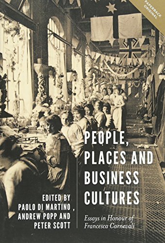 Beispielbild fr People, Places and Business Cultures: Essays in Honour of Francesca Carnevali (People, Markets, Goods: Economies and Societies in History) zum Verkauf von The Compleat Scholar