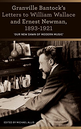 Imagen de archivo de Granville Bantock's Letters to William Wallace and Ernest Newman, 1893-1921 a la venta por Michener & Rutledge Booksellers, Inc.