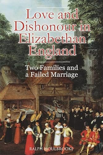 Beispielbild fr Love and Dishonour in Elizabethan England zum Verkauf von Blackwell's