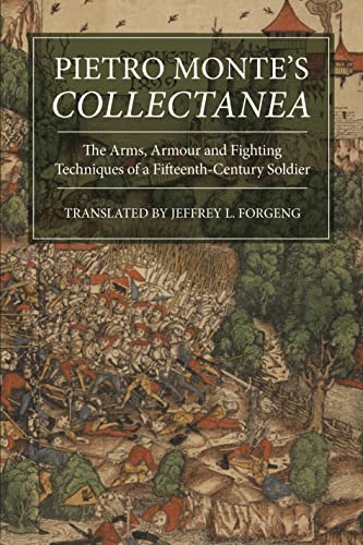 Beispielbild fr Pietro Monte`s Collectanea - The Arms, Armour and Fighting Techniques of a Fifteenth-Century Soldier zum Verkauf von PBShop.store US