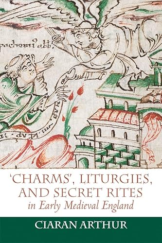 Beispielbild fr Charms', Liturgies, and Secret Rites in Early Medieval England zum Verkauf von Blackwell's