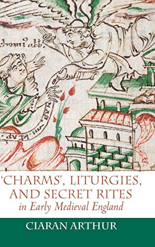 Stock image for Charms', Liturgies, and Secret Rites in Early Medieval England for sale by Blackwell's