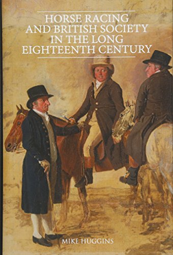 Beispielbild fr Horse Racing and British Society in the Long Eighteenth Century zum Verkauf von Blackwell's