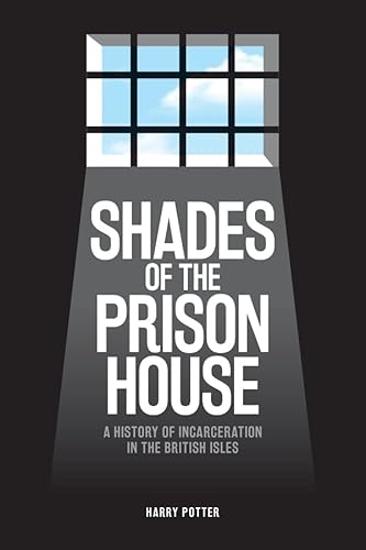 Beispielbild fr Shades of the Prison House: A History of Incarceration in the British Isles zum Verkauf von WorldofBooks