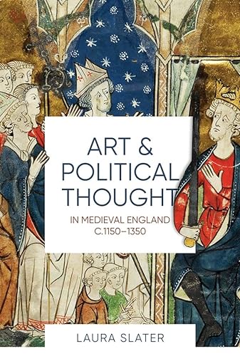 9781783273331: Art and Political Thought in Medieval England, c.1150-1350 (Boydell Studies in Medieval Art and Architecture, 14)