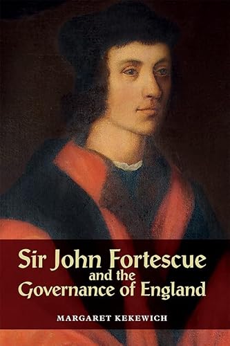 Beispielbild fr Sir John Fortescue and the Governance of England zum Verkauf von Blackwell's