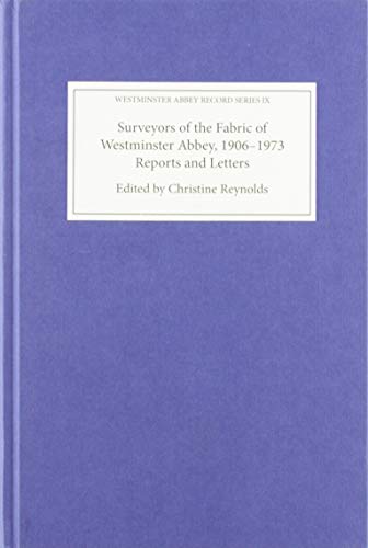 Imagen de archivo de Surveyors of the Fabric of Westminster Abbey, 1906-1973 Reports and Letters a la venta por Michener & Rutledge Booksellers, Inc.