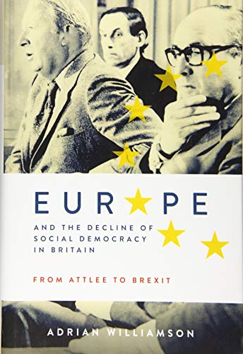 Stock image for Europe and the Decline of Social Democracy in Britain: from Attlee to Brexit for sale by TextbookRush