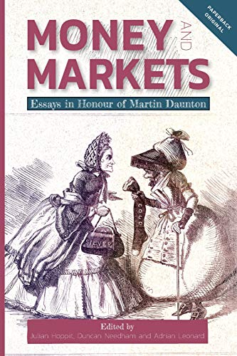 Imagen de archivo de Money and Markets: Essays in Honour of Martin Daunton: 14 (People, Markets, Goods: Economies and Societies in History) a la venta por WorldofBooks