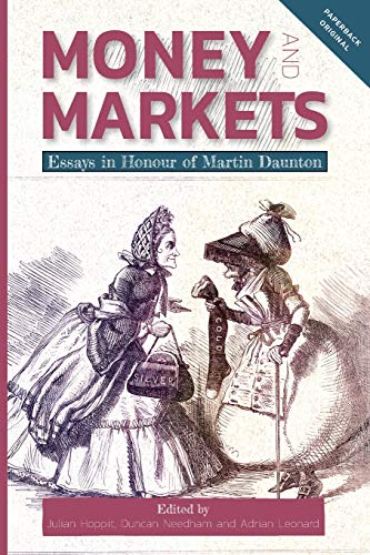 Stock image for Money and Markets: Essays in Honour of Martin Daunton: 14 (People, Markets, Goods: Economies and Societies in History) for sale by WorldofBooks