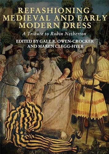 Beispielbild fr Refashioning Medieval and Early Modern Dress zum Verkauf von Blackwell's