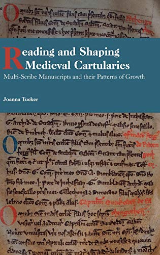 Beispielbild fr Tucker, J: Reading and Shaping Medieval Cartularies - Multi-: Multi-Scribe Manuscripts and Their Patterns of Growth: A Study of the Earliest . (Studies in Celtic History, 41, Band 41) zum Verkauf von Buchpark